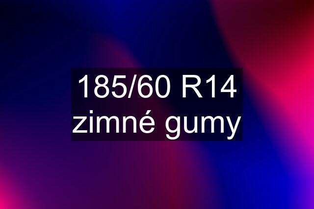 185/60 R14 zimné gumy