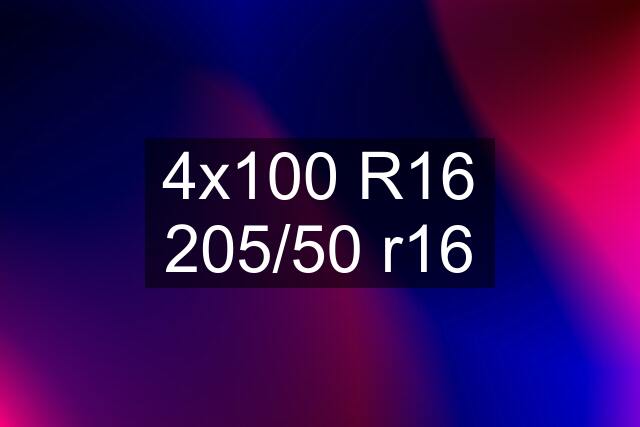 4x100 R16 205/50 r16