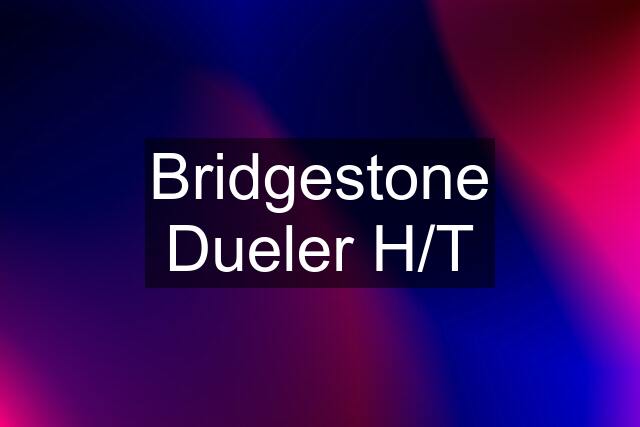 Bridgestone Dueler H/T