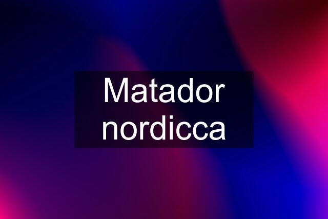 Matador nordicca