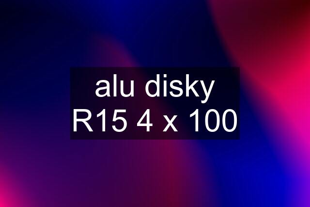 alu disky R15 4 x 100