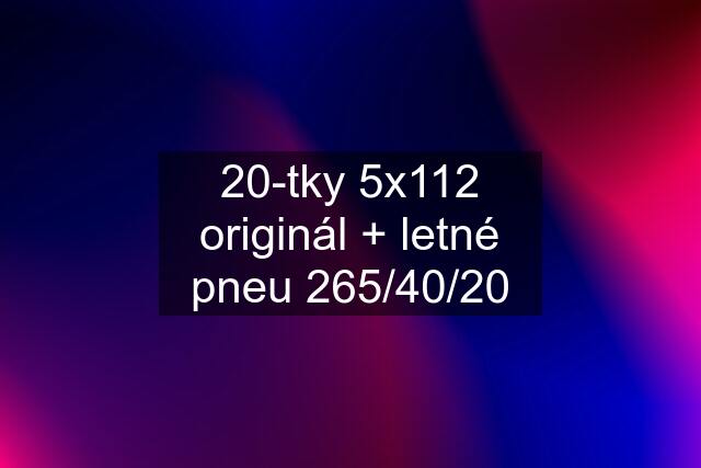 20-tky 5x112 originál + letné pneu 265/40/20