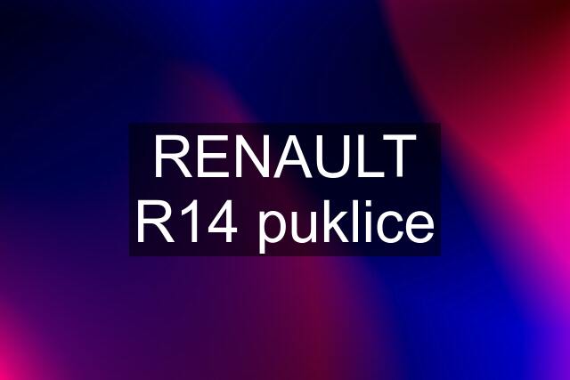 RENAULT R14 puklice