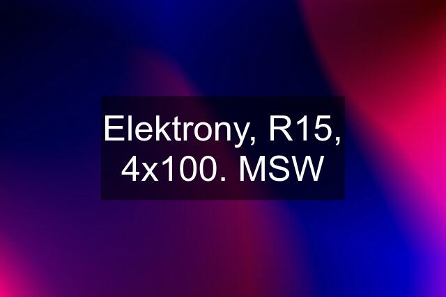 Elektrony, R15, 4x100. MSW