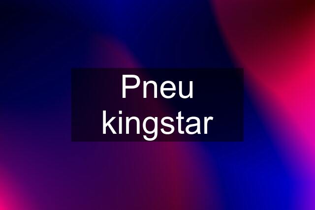 Pneu kingstar