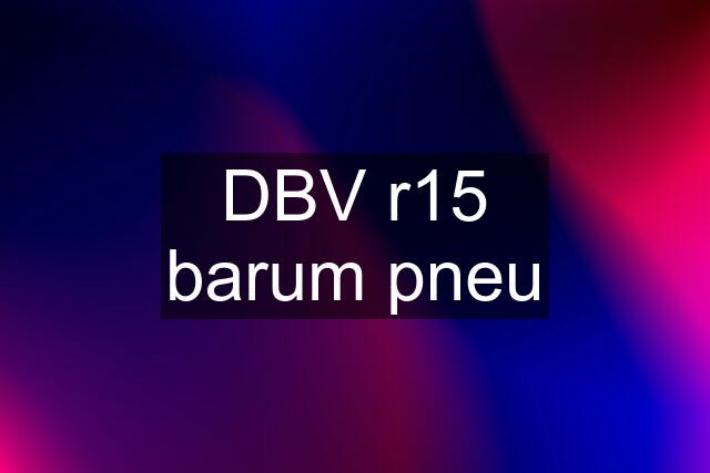 DBV r15 barum pneu