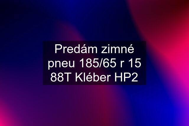 Predám zimné pneu 185/65 r 15 88T Kléber HP2