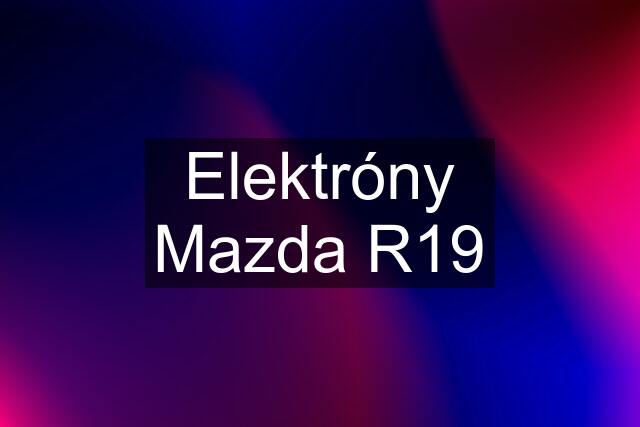 Elektróny Mazda R19