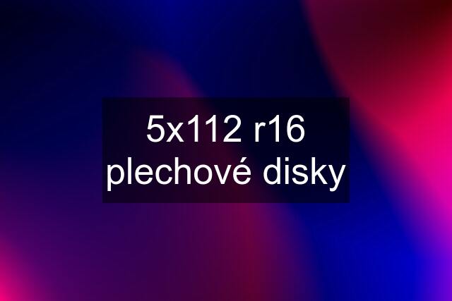 5x112 r16 plechové disky