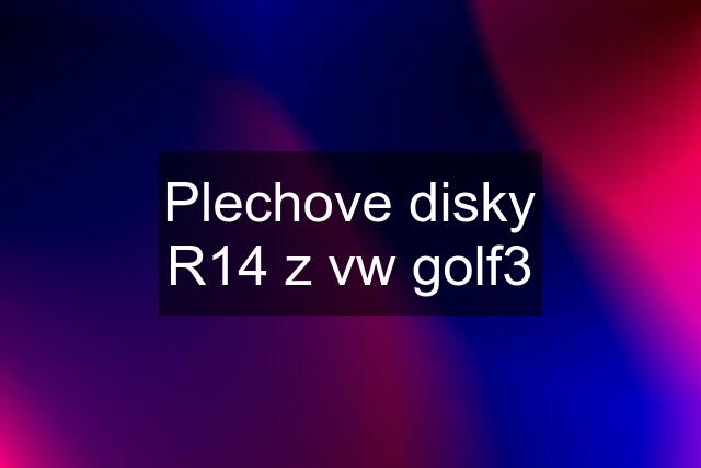 Plechove disky R14 z vw golf3