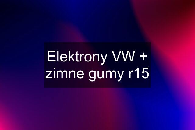 Elektrony VW + zimne gumy r15