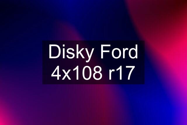 Disky Ford 4x108 r17