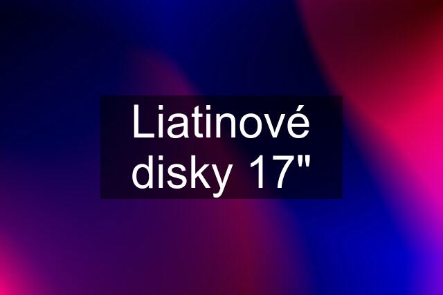 Liatinové disky 17"