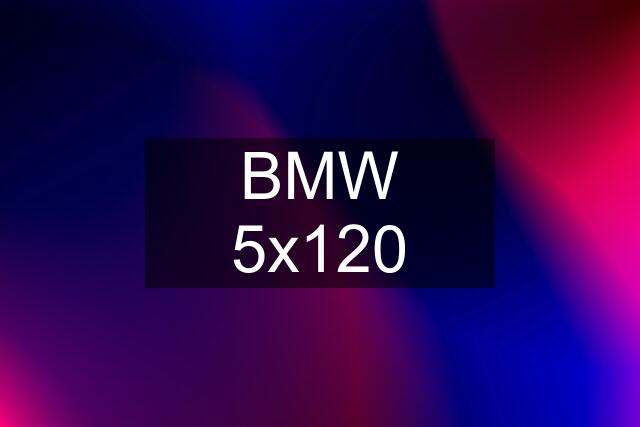 BMW 5x120