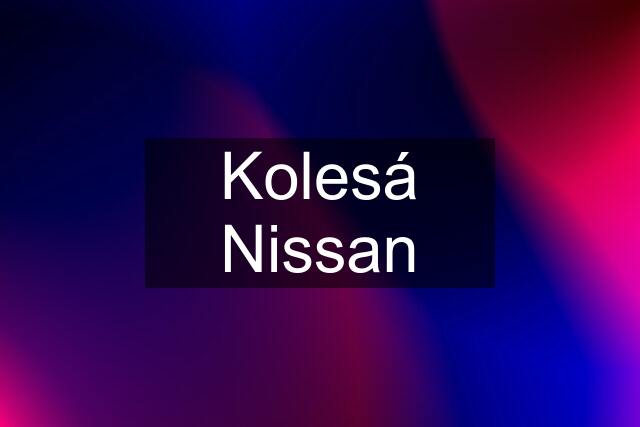 Kolesá Nissan
