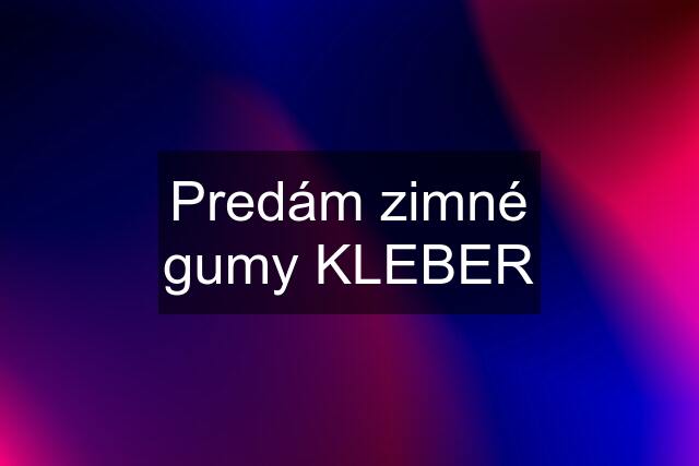 Predám zimné gumy KLEBER