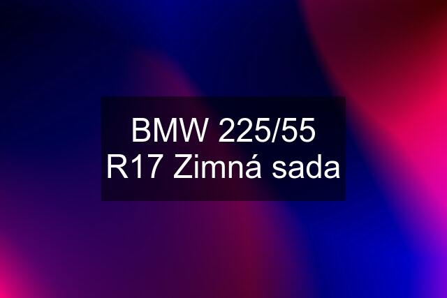 BMW 225/55 R17 Zimná sada