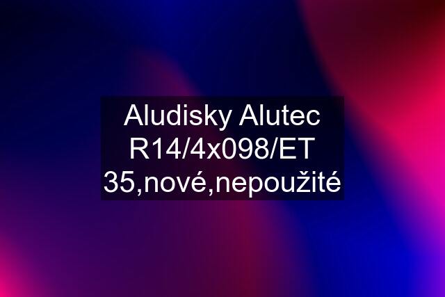 Aludisky Alutec R14/4x098/ET 35,nové,nepoužité