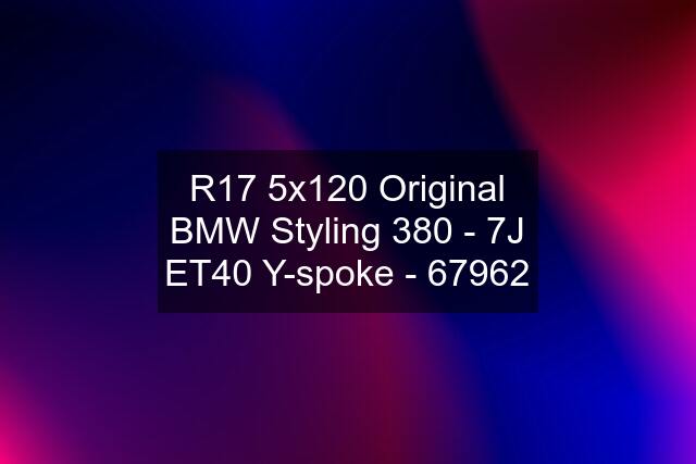 R17 5x120 Original BMW Styling 380 - 7J ET40 Y-spoke - 67962