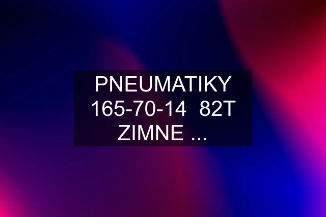 PNEUMATIKY 165-70-14  82T ZIMNE ...