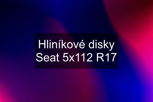 Hliníkové disky Seat 5x112 R17