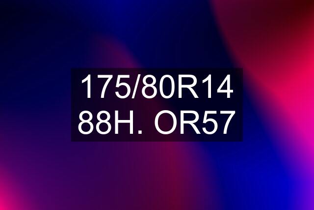 175/80R14 88H. OR57