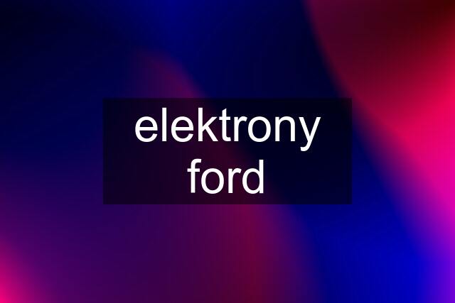 elektrony ford