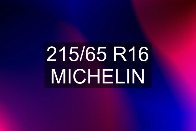 215/65 R16 MICHELIN