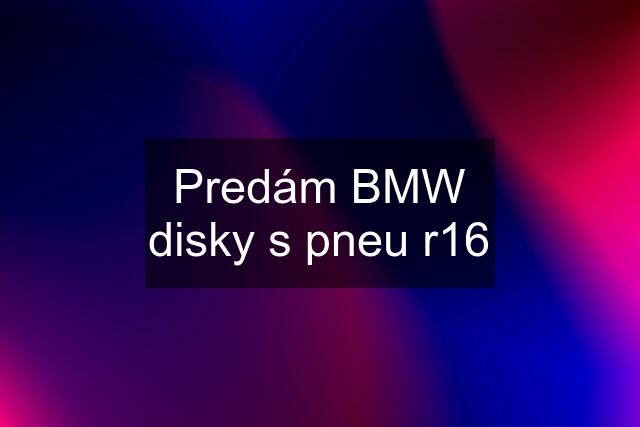 Predám BMW disky s pneu r16