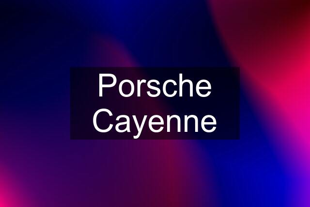 Porsche Cayenne