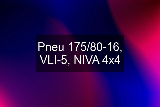 Pneu 175/80-16, VLI-5, NIVA 4x4