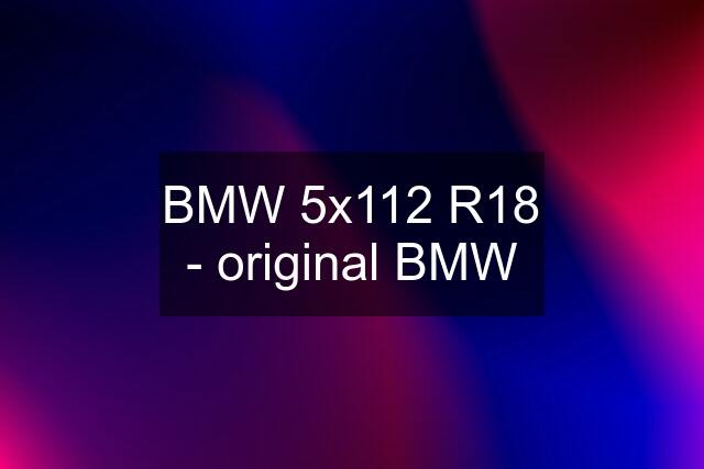 BMW 5x112 R18 - original BMW