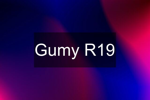 Gumy R19