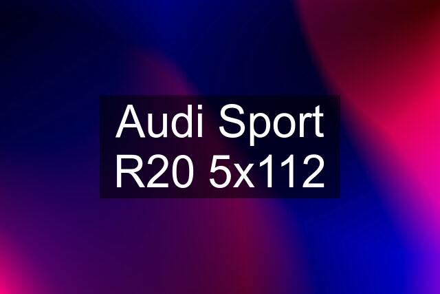 Audi Sport R20 5x112