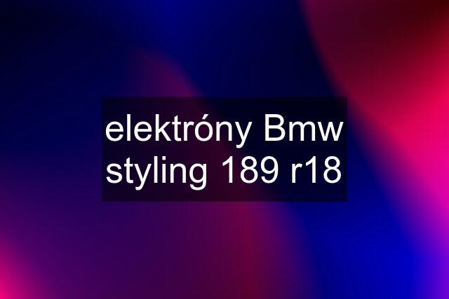 elektróny Bmw styling 189 r18