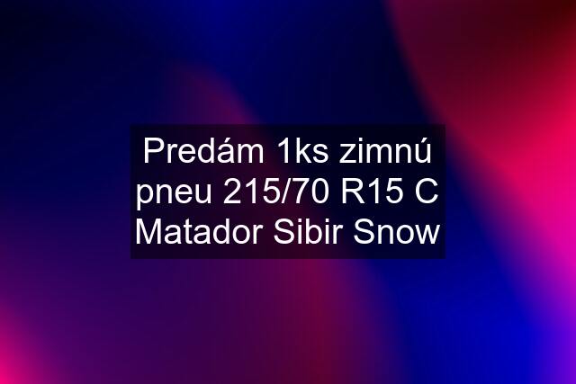 Predám 1ks zimnú pneu 215/70 R15 C Matador Sibir Snow