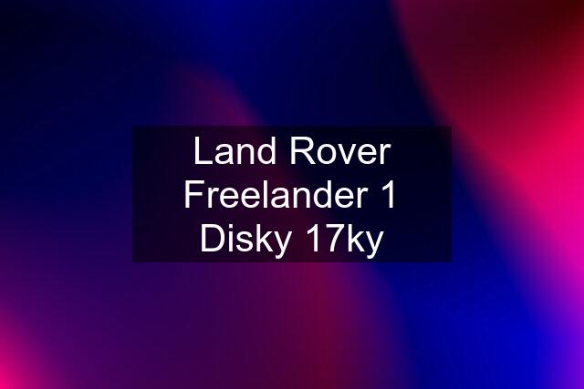 Land Rover Freelander 1 Disky 17ky