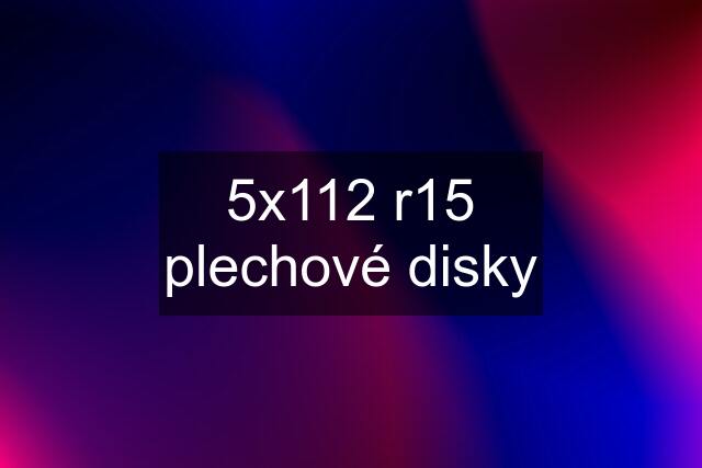 5x112 r15 plechové disky