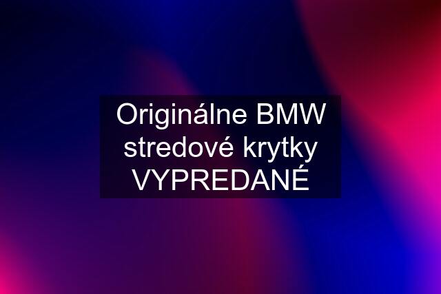 Originálne BMW stredové krytky VYPREDANÉ