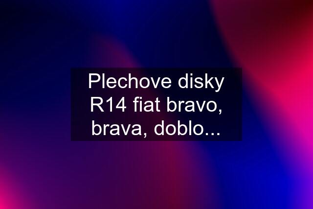 Plechove disky R14 fiat bravo, brava, doblo...