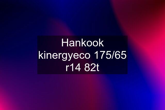 Hankook kinergyeco 175/65 r14 82t