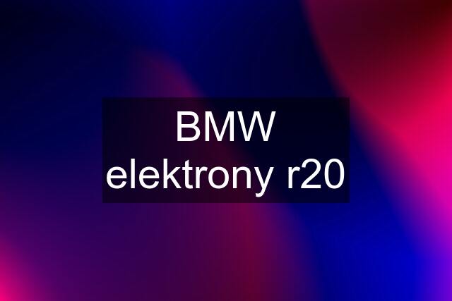 BMW elektrony r20
