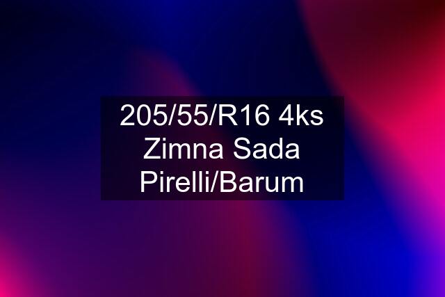 205/55/R16 4ks Zimna Sada Pirelli/Barum