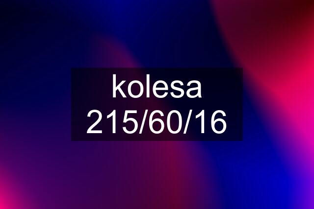 kolesa 215/60/16
