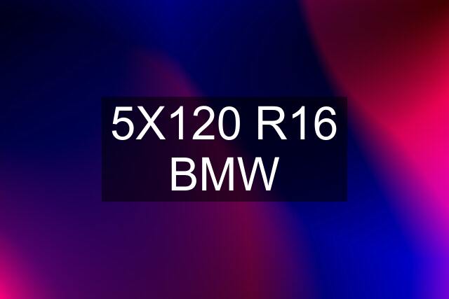 5X120 R16 BMW