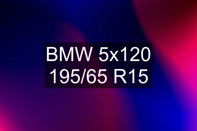 BMW 5x120 195/65 R15