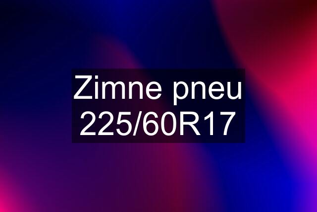 Zimne pneu 225/60R17