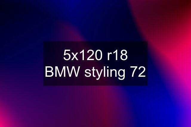 5x120 r18 BMW styling 72