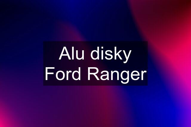 Alu disky Ford Ranger