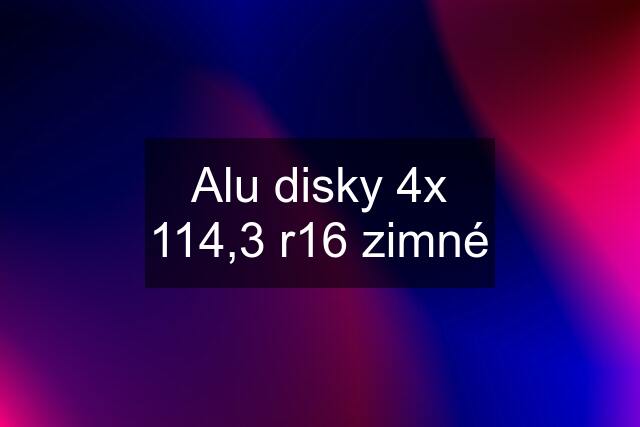 Alu disky 4x 114,3 r16 zimné